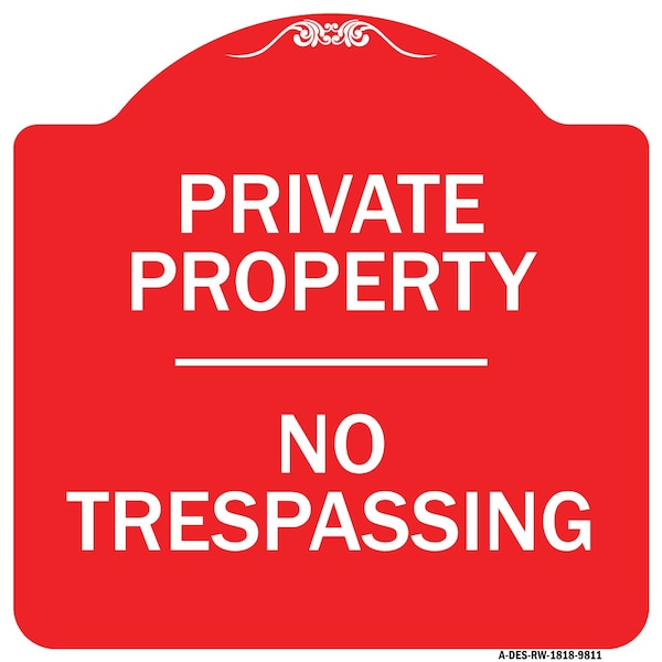 Designer Series No Trespassing, Red & White Heavy-Gauge Aluminum Sign, 18" H, RW-1818-9811